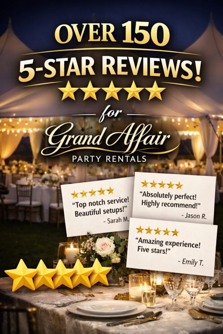 Celebrating Over 150 Five-Star Reviews: Why Clients Trust Grand Affair Party Rentals